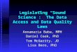 Legislating “Sound Science”: The Data Access and Data Quality Laws Annamaria Baba, MPH Daniel Cook, PhD Tom McGarity, JD Lisa Bero, PhD