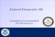 Federal Financials 101 RDML K. Taylor | DHS CFO Brief | 25 JAN 2010 Assistant Commandant For Resources