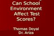 Climate Change: Can School Environment Affect Test Scores? Thomas Doyal Dr. Ariza