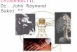 CHIROPRACTIC Dr. John Raymond Baker,DC. Chiropractic – Definition by Dr. John Raymond Baker,DC The art and science of diagnosis and treatment of somatic