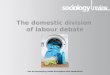 The domestic division of labour debate See accompanying notes throughout this PowerPoint FOTOLIA