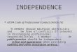 INDEPENDENCE AICPA Code of Professional Conduct (Article IV): AICPA Code of Professional Conduct (Article IV): “A member should maintain objectivity and