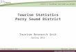 1 Tourism Statistics Parry Sound District Tourism Research Unit Spring 2013