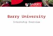 Barry University Internship Overview. Raising Awareness for Intern Neglect