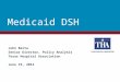 John Berta Senior Director, Policy Analysis Texas Hospital Association June 19, 2014 Medicaid DSH