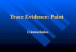 Trace Evidence: Paint Criminalistics Criminalistics