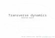 Transverse dynamics Selected topics, University of Oslo, Erik Adli, University of Oslo, August 2014, Erik.Adli@fys.uio.no, v2.01Erik.Adli@fys.uio.no