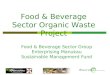 Food & Beverage Sector Group Enterprising Manukau Sustainable Management Fund Food & Beverage Sector Organic Waste Project