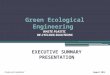 Green Ecological Engineering WASTE PLASTIC RE-CYCLING SOLUTIONS EXECUTIVE SUMMARY PRESENTATION Private and ConfidentialAugust 2014