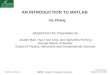 AN INTRODUCTION TO MATLAB Adopted from the Presentation by Joseph Marr, Hyun Soo Choi, and Samantha Fleming George Mason University School of Physics,