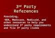 3 rd Party References Providing… NOA, Medicare, Medicaid, and other resources to help you understand 3 rd party requirements and file 3 rd party claimsNOA,