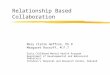 Relationship Based Collaboration Mary Claire Heffron, Ph.D Margaret Rossoff, M.F.T Early Childhood Mental Health Program Department of Developmental and