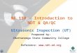 NE 110 â€“ Introduction to NDT & QA/QC Ultrasonic Inspection (UT) Prepared by: Chattanooga State Community College Reference: