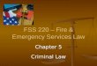 Chapter 5 Criminal Law FSS 220 – Fire & Emergency Services Law