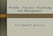 PRJ566: Project Planning and Management Cost Benefit Analysis