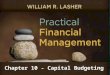 Chapter 10 - Capital Budgeting. Capital Budgeting A major part of the financial management of the firm Kinds Of Spending In Business Short term - to support