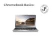 Chromebook Basics:. Using Chromebooks In the Classroom: Proper storage and charging within the charging cart Distributing devices to students