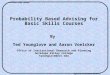 Office of Institutional Research Antelope Valley College Probability Based Advising for Basic Skills Courses By Ted Younglove and Aaron Voelcker Office