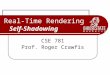 Self-Shadowing Real-Time Rendering Self-Shadowing CSE 781 Prof. Roger Crawfis