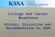 History, Discussion and Recommendation to SBOE College and Career Readiness