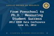 From Preschool to Ph.D.: Measuring Student Success 2012 KBOR Data Conference June 13, 2012
