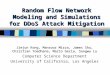 Random Flow Network Modeling and Simulations for DDoS Attack Mitigation Jiejun Kong, Mansoor Mirza, James Shu, Christian Yoedhana, Mario Gerla, Songwu