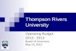 Thompson Rivers University Operating Budget 2012– 2013 Board of Governors May 24, 2012