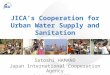 JICA’s Cooperation for Urban Water Supply and Sanitation Satoshi HAMANO Japan International Cooperation Agency Pakistan Office © yec