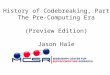 The History of Codebreaking, Part I: The Pre-Computing Era (Preview Edition) Jason Hale