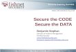 Secure the CODE Secure the DATA Benjamin Stephan Director of Incident Management FishNet Security  Benjamin.Stephan@FishNetSecurity.com