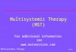 Multisystemic Therapy 04/00 Multisystemic Therapy (MST) For additional information see 