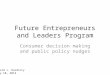 Future Entrepreneurs and Leaders Program Consumer decision making and public policy nudges David J. Hardisty May 10, 2014