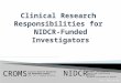 Tool: Training Presentation: Clinical Research Responsibilities for NIDCR-Funded Investigators Purpose: To provide an overview of the key roles and responsibilities