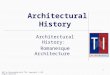 UNT in Partnership with TEA. Copyright ©. All Rights Reserved. 1 Architectural History Architectural History: Romanesque Architecture