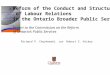 Richard P. Chaykowski and Robert S. Hickey Reform of the Conduct and Structure of Labour Relations in the Ontario Broader Public Service Report to the