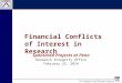 Financial Conflicts of Interest in Research Sponsored Projects at Penn Research Integrity Office February 25, 2014