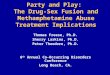 Party and Play: The Drug-Sex Fusion and Methamphetamine Abuse Treatment Implications Thomas Freese, Ph.D. Sherry Larkins, Ph.D. Peter Theodore, Ph.D. 6