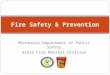 Minnesota Department of Public Safety State Fire Marshal Division Fire Safety & Prevention