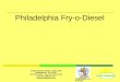 Philadelphia Fry-O-Diesel 1218 Chestnut Street, Suite 1003 Philadelphia, PA 19107 215-413-2122 Fax: 215-413-2140  info@fryodiesel.com