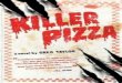 Killer Pizza By Greg Taylor Prologue: Something Wicked Run! Don’t look back! Just run!!! Charging through the dark woods, Chelsea Travers was already