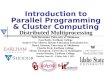 Introduction to Parallel Programming & Cluster Computing Distributed Multiprocessing Josh Alexander, University of Oklahoma Ivan Babic, Earlham College