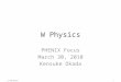 W Physics PHENIX Focus March 30, 2010 Kensuke Okada 3/30/20101