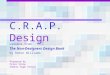 C.R.A.P. Design Lessons from The Non-Designers Design Book by Robin Williams Prepared by Peter Stone Somers High School