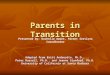 Parents in Transition Adapted from Britt Andreatta, Ph.D., Peter Russell, Ph.D., and Jeanne Stanford, Ph.D. University of California at Santa Barbara Presented