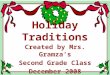 Holiday Traditions Created by Mrs. Gramza’s Second Grade Class December 2008