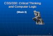 1 CSS/330: Critical Thinking and Computer Logic © 2004 University of Phoenix. University of Phoenix is a registered trademark of Apollo Group, Inc. in
