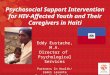 Psychosocial Support Intervention for HIV-Affected Youth and Their Caregivers in Haiti Eddy Eustache, M.A. Director of Psychological Services Partners