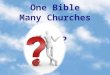 One Bible Many Churches Why?. Every denomination thinks it has found the “Truth” of Jesus Christ