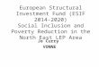 European Structural Investment Fund (ESIF 2014-2020) Social Inclusion and Poverty Reduction in the North East LEP Area Jo Curry VONNE