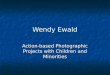 Wendy Ewald Action-based Photographic Projects with Children and Minorities